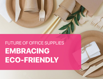 The Future of Office Supplies: Embracing Eco-Friendly Alternatives